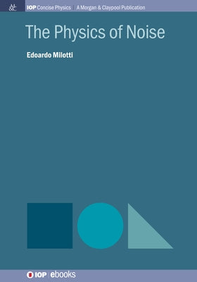 The Physics of Noise Paperback Iop Concise Physics