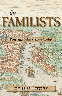 The Familists: A Tale of Faith, Family and Survival in 16th Century Europe (The Seton Chronicles Book 4) Paperback Nydie Books