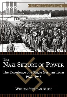 The Nazi Seizure of Power: The Experience of a Single German Town, 1922-1945, Revised Edition Paperback Echo Point Books & Media