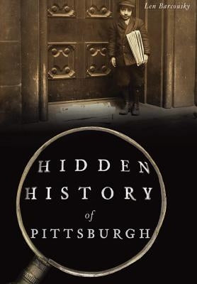 Hidden History of Pittsburgh Paperback History Press