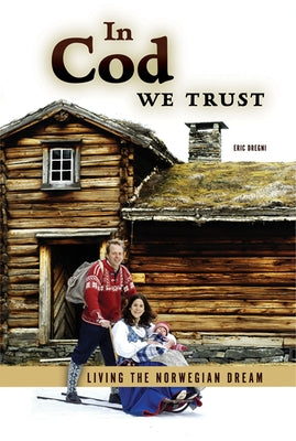 In Cod We Trust: Living the Norwegian Dream Paperback University of Minnesota Press