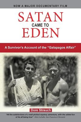 Satan Came to Eden: A Survivor's Account of the "Galapagos Affair" by Troise, Joseph L.