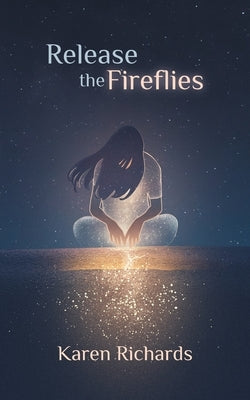 Release the Fireflies Paperback Karen Richards