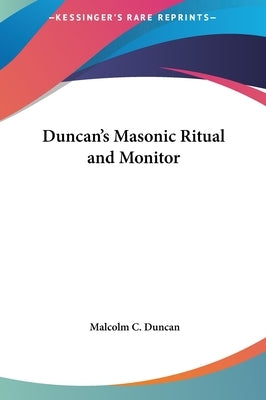 Duncan's Masonic Ritual and Monitor by Duncan, Malcolm C.