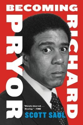 Becoming Richard Pryor PB by Saul, Scott