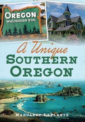 A Unique Southern Oregon by Laplante, Margaret