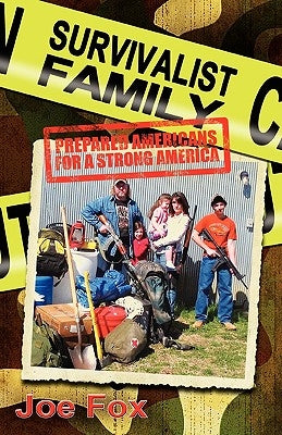 Survivalist Family Prepared Americans for a Strong America by Fox, Joseph