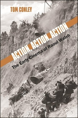 Action, Action, Action: The Early Cinema of Raoul Walsh Paperback State University of New York Press