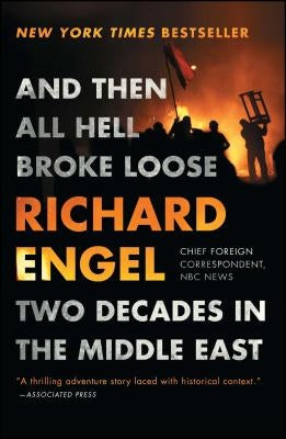 And Then All Hell Broke Loose: Two Decades in the Middle East Simon & Schuster