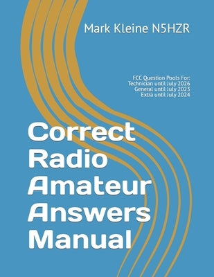 Correct Radio Amateur Answers Manual: Technician, General, and Extra by Kleine, Mark Paul