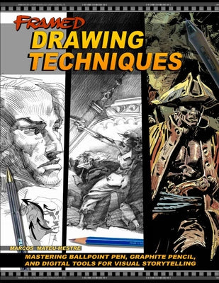 Framed Drawing Techniques: Mastering Ballpoint Pen, Graphite Pencil, and Digital Tools for Visual Storytelling by Mateu-Mestre, Marcos
