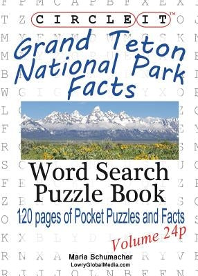 Circle It, Grand Teton National Park Facts, Pocket Size, Word Search, Puzzle Book by Lowry Global Media LLC