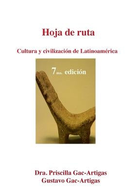 Hoja de Ruta. Cultura y Civilizacion de Latinoamerica by Gac-Artigas, Priscilla