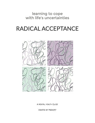 Radical Acceptance: Learning to Cope With Life's Uncertainties Paperback Independently Published