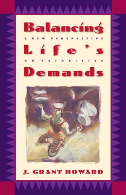 Balancing Life's Demands by Howard, J. Grant