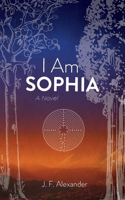 I Am Sophia by Alexander, J. F.