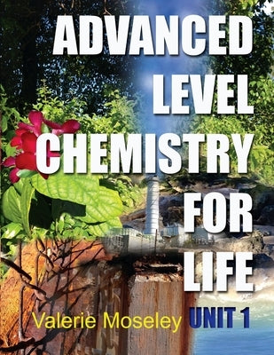 Advanced Level Chemistry For Life - Unit 1 Paperback Vhm Publishing