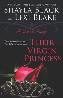 Their Virgin Princess: Masters of Ménage, Book 4 by Blake, Lexi