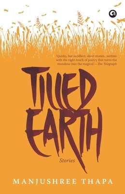 Tilled Earth: Stories by Thapa, Manjushree