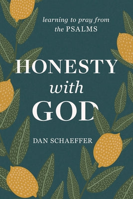Honesty with God: Learning to Pray from the Psalms Paperback Our Daily Bread Publishing