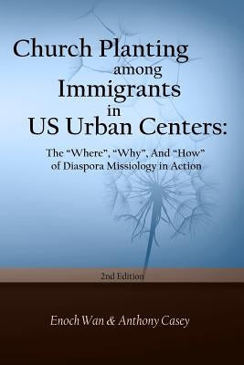 Church Planting among Immigrants in US Urban Centers (Second Edition): The "Where", "Why", And "How" of Diaspora Paperback Createspace Independent Publishing Platform