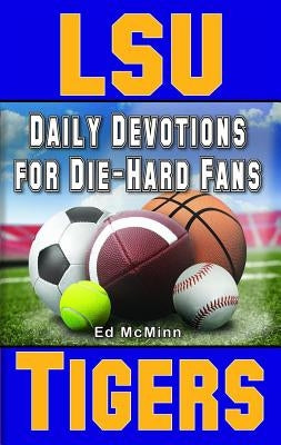 Daily Devotions for Die-Hard Fans LSU Tigers by McMinn, Ed