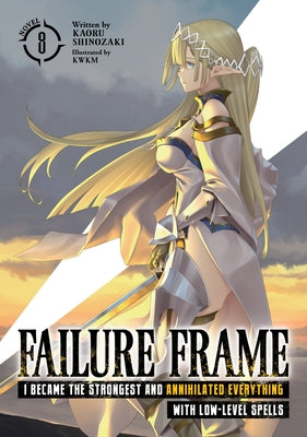 Failure Frame: I Became the Strongest and Annihilated Everything with Low-Level Spells (Light Novel) Vol. 8 by Shinozaki, Kaoru