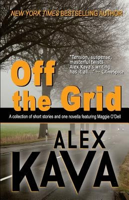 Off the Grid: A collection of short stories and one novella featuring Maggie O'Dell by Carlin, Deb