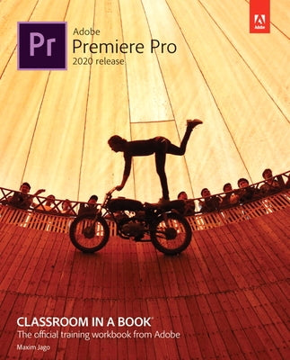 Adobe Premiere Pro Classroom in a Book (2020 Release) by Jago, Maxim