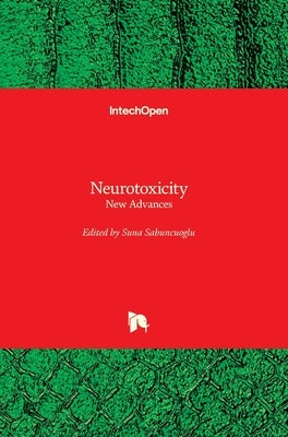 Neurotoxicity: New Advances by Sabuncuoglu, Suna