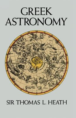 Greek Astronomy by Heath, Thomas L.