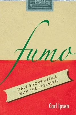 Fumo: Italy's Love Affair with the Cigarette Paperback Stanford University Press
