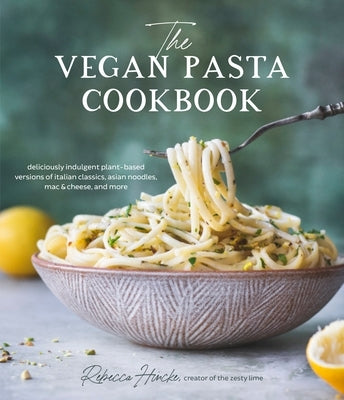 The Vegan Pasta Cookbook: Deliciously Indulgent Plant-Based Versions of Italian Classics, Asian Noodles, Mac & Cheese, and More Paperback Page Street Publishing