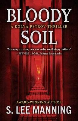 Bloody Soil: A Kolya Petrov Thriller by Manning, s. Lee