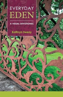 Everyday Eden: A Visual Devotional Paperback KS Design Publishers