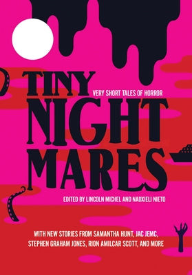 Tiny Nightmares: Very Short Stories of Horror by Michel, Lincoln