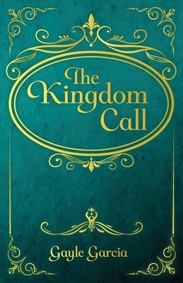 The Kingdom Call by Garcia, Gayle