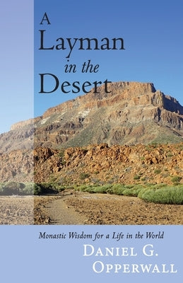 A Layman in the Desert: Monastic Wisdom for a Life in the World Paperback SPCK Publishing
