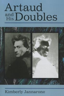Artaud and His Doubles by Jannarone, Kimberly