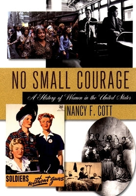 No Small Courage: A History of Women in the United States Paperback Oxford University Press, USA