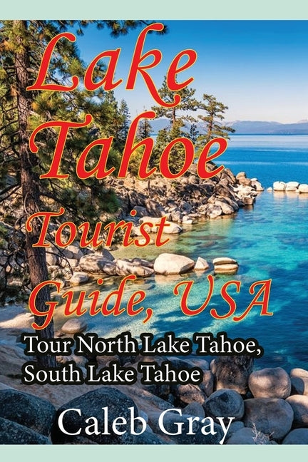 Lake Tahoe Tourist Guide, USA: Tour North Lake Tahoe, South Lake Tahoe Paperback Sonittec