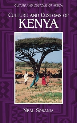 Culture and Customs of Kenya by Sobania, Neal