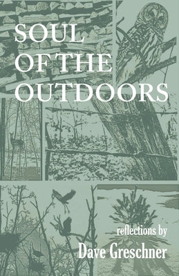Soul of the Outdoors: Reflections by Greschner, Dave