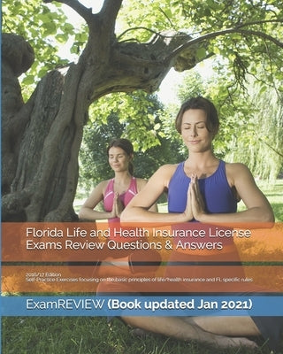 Florida Life and Health Insurance License Exams Review Questions & Answers 2016/17 Edition: Self-Practice Exercises focusing on the basic principles o by Examreview