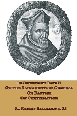 On the Sacraments in General, on Baptism and on Confirmation Paperback Mediatrix Press