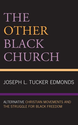 The Other Black Church: Alternative Christian Movements and the Struggle for Black Freedom Paperback Fortress Academic
