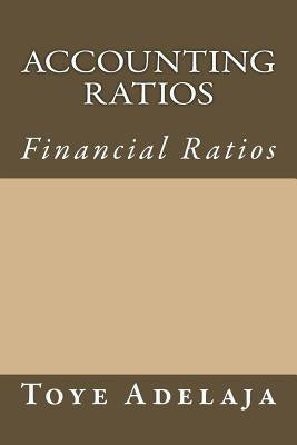 Accounting Ratios: Financial Ratios Paperback Createspace Independent Publishing Platform