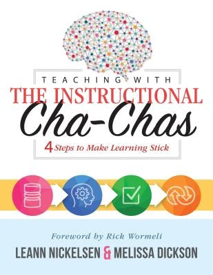 Teaching with the Instructional Cha-Chas: Four Steps to Make Learning Stick (Neuroscience, Formative Assessment, and Differentiated Instruction Strate Paperback Solution Tree