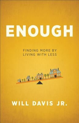 Enough: Finding More by Living with Less Paperback Fleming H. Revell Company