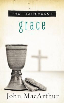The Truth about Grace Paperback Thomas Nelson